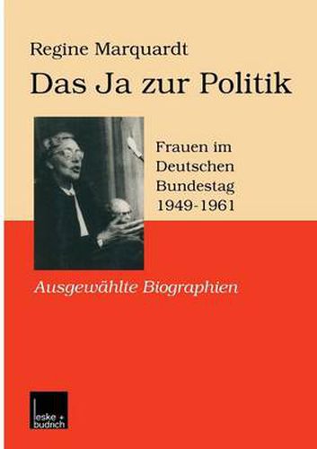 Cover image for Das Ja Zur Politik: Frauen Im Deutschen Bundestag (1949-1961) Ausgewahlte Biographien