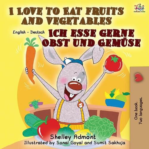 I Love to Eat Fruits and Vegetables Ich esse gerne Obst und Gemuse: English German Bilingual Book