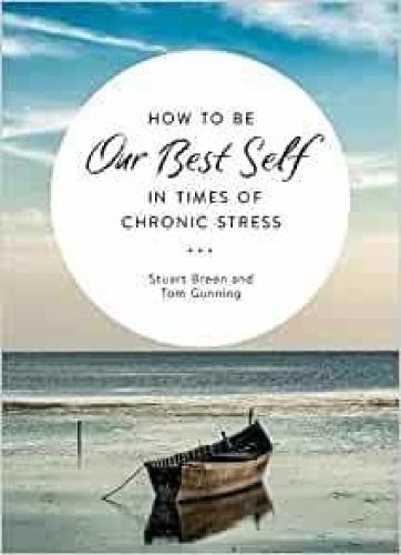 How to be Our Best Self in Times of Chronic Stress