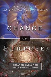 Cover image for Chance or Purpose?: Creation, Evolution, and a Rational Faith