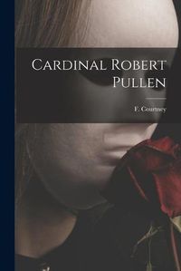 Cover image for Cardinal Robert Pullen