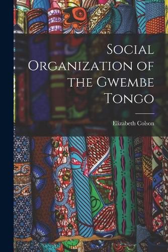 Cover image for Social Organization of the Gwembe Tongo