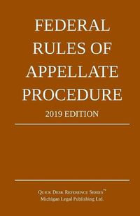 Cover image for Federal Rules of Appellate Procedure; 2019 Edition: With Appendix of Length Limits and Official Forms