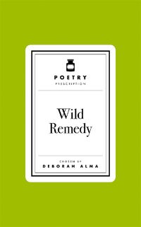 Cover image for Poetry Prescription: Wild Remedy