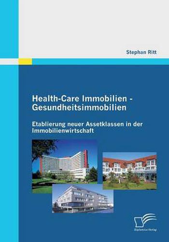 Cover image for Health-Care Immobilien - Gesundheitsimmobilien: Etablierung neuer Assetklassen in der Immobilienwirtschaft