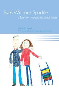 Cover image for Eyes Without Sparkle: A journey through postnatal illness