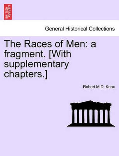 Cover image for The Races of Men: a fragment. [With supplementary chapters.]