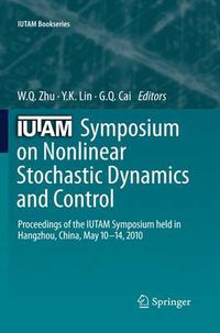 Cover image for IUTAM Symposium on Nonlinear Stochastic Dynamics and Control: Proceedings of the IUTAM Symposium held in Hangzhou, China, May 10-14, 2010