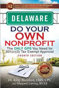 Cover image for Delaware Do Your Own Nonprofit: The Only GPS You Need for 501c3 Tax Exempt Approval