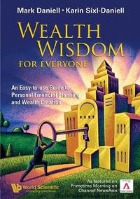 Cover image for Wealth Wisdom For Everyone: An Easy-to-use Guide To Personal Financial Planning And Wealth Creation