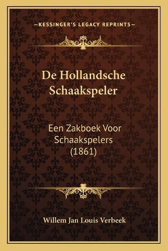 Cover image for de Hollandsche Schaakspeler: Een Zakboek Voor Schaakspelers (1861)