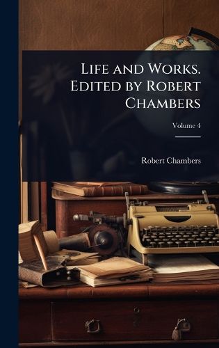 Cover image for Life and Works. Edited by Robert Chambers