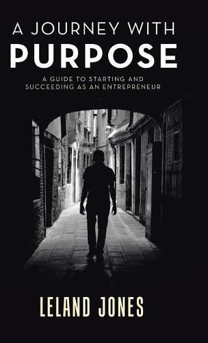 Cover image for A Journey with Purpose: A Guide to Starting and Succeeding as an Entrepreneur