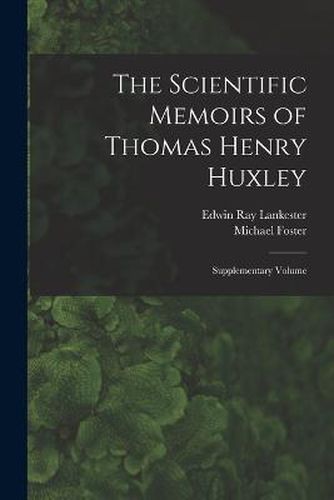 Cover image for The Scientific Memoirs of Thomas Henry Huxley