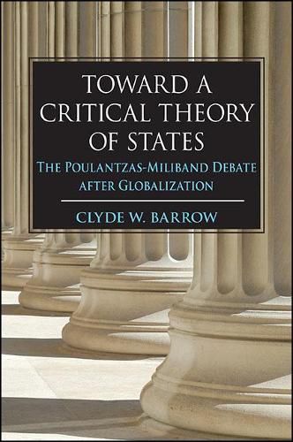 Cover image for Toward a Critical Theory of States: The Poulantzas-Miliband Debate after Globalization