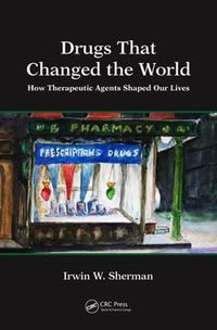 Cover image for Drugs That Changed the World: How Therapeutic Agents Shaped Our Lives