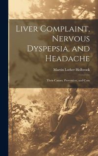 Cover image for Liver Complaint, Nervous Dyspepsia, and Headache