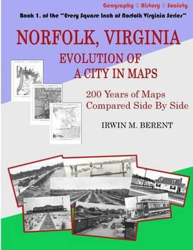 Cover image for Norfolk, Virginia: Evolution of a City in Maps: 200 Years of Maps Compared Side by Side