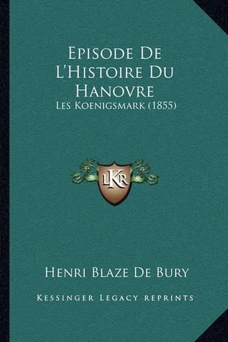 Episode de L'Histoire Du Hanovre: Les Koenigsmark (1855)