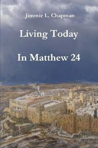 Cover image for Living Today In Matthew 24