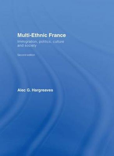 Cover image for Multi-Ethnic France: Immigration, Politics, Culture and Society