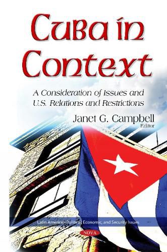 Cuba in Context: A Consideration of Issues & U.S. Relations & Restrictions