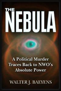 Cover image for The Nebula: A Politcal Murder Traces back to NWO's Absolute Power