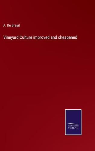 Cover image for Vineyard Culture improved and cheapened