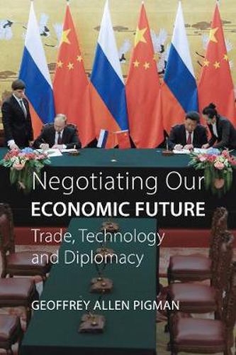 Cover image for Negotiating Our Economic Future: Trade, Technology, and Diplomacy