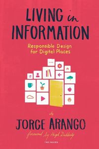 Cover image for Living in Information: Responsible Design for Digital Places