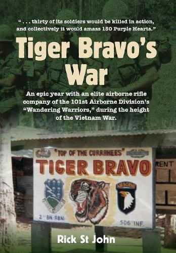 Cover image for Tiger Bravo's War: An epic year with an elite airborne rifle company in the 101st Airborne Division's Wandering Warriors, at the height of the Vietnam War.