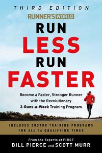 Cover image for Runner's World Run Less, Run Faster: Become a Faster, Stronger Runner with the Revolutionary FIRST Training Program