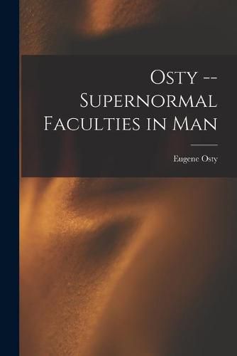 Cover image for Osty -- Supernormal Faculties in Man