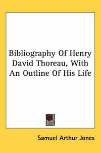 Cover image for Bibliography of Henry David Thoreau, with an Outline of His Life