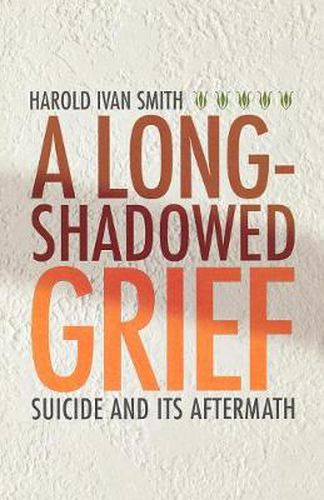 Cover image for A Long-Shadowed Grief: Suicide and Its Aftermath