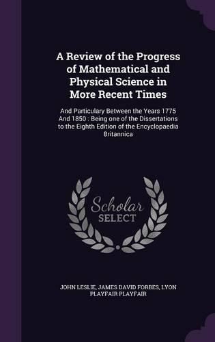 Cover image for A Review of the Progress of Mathematical and Physical Science in More Recent Times