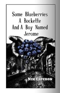 Cover image for Some Blueberries, a Rockette, and A Boy Named Jerome