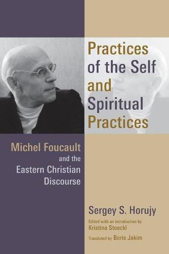 Cover image for Practices of the Self and Spiritual Practices: Michel Foucault and the Eastern Christian Discourse