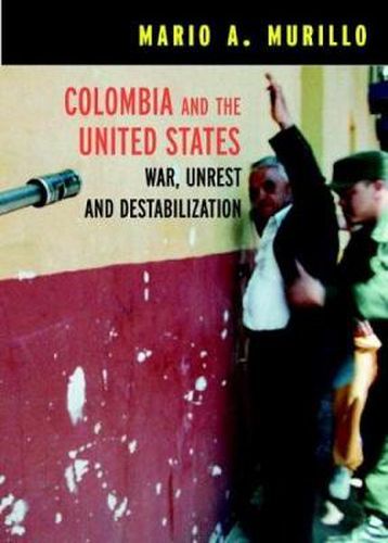 Cover image for Colombia and the United States: War, Terrorism and Destabilization