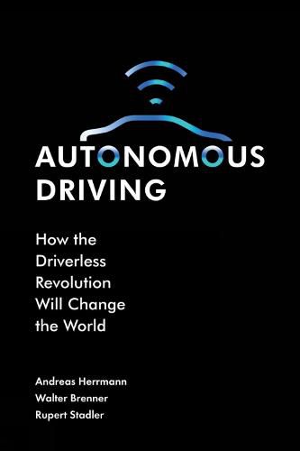 Cover image for Autonomous Driving: How the Driverless Revolution will Change the World