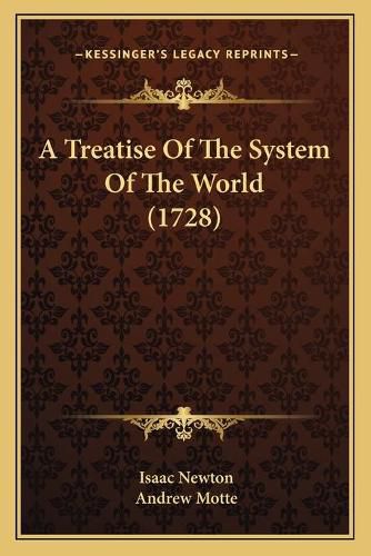 Cover image for A Treatise of the System of the World (1728)