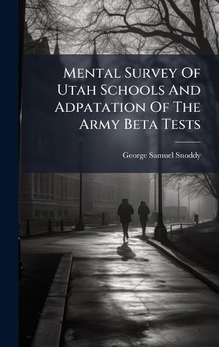 Cover image for Mental Survey Of Utah Schools And Adpatation Of The Army Beta Tests