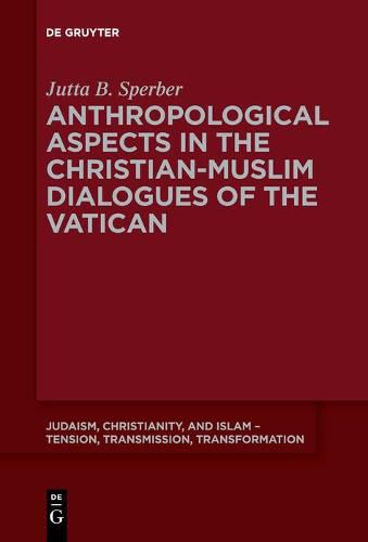 Cover image for Anthropological Aspects in the Christian-Muslime Dialogues of the Vatican