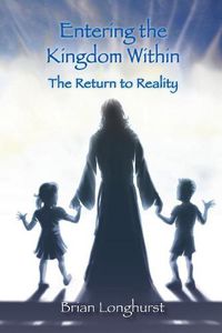 Cover image for Entering the Kingdom Within: The Return to Reality