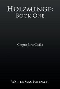 Cover image for Holzmenge: Book One: Corpus Juris Civilis