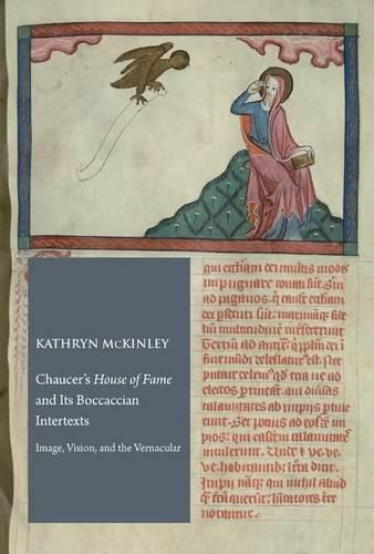 Chaucer's  House of Fame  and Its Boccaccian Intertexts: Image, Vision, and the Vernacular