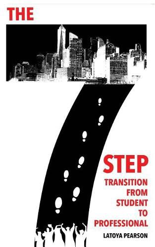 Cover image for The 7 Step Transition from Student to Professional