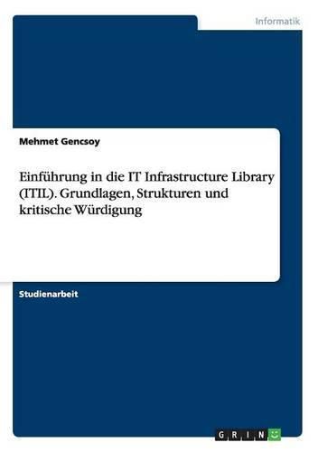 Cover image for Einfuhrung in die IT Infrastructure Library (ITIL). Grundlagen, Strukturen und kritische Wurdigung