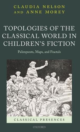 Cover image for Topologies of the Classical World in Children's Fiction: Palimpsests, Maps, and Fractals