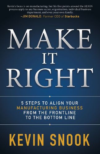 Cover image for Make It Right: 5 Steps to Align Your Manufacturing Business from the Frontline to the Bottom Line